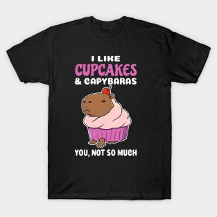 I Like Cupcakes and Capybaras you not so much cartoon T-Shirt